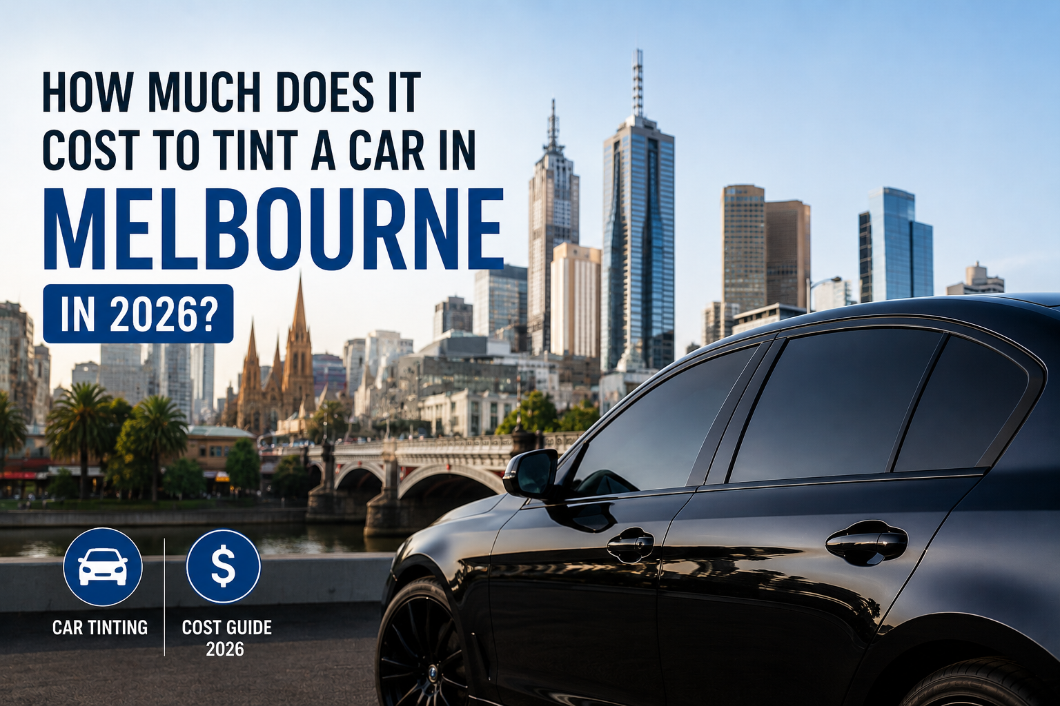 How Much Does It Cost to Tint a Car in Melbourne in 2026?